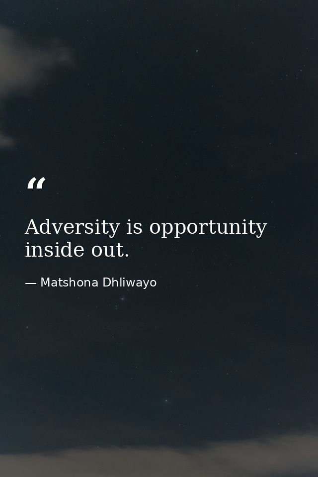 Adversity is opportunity inside out. — Matshona Dhliwayo