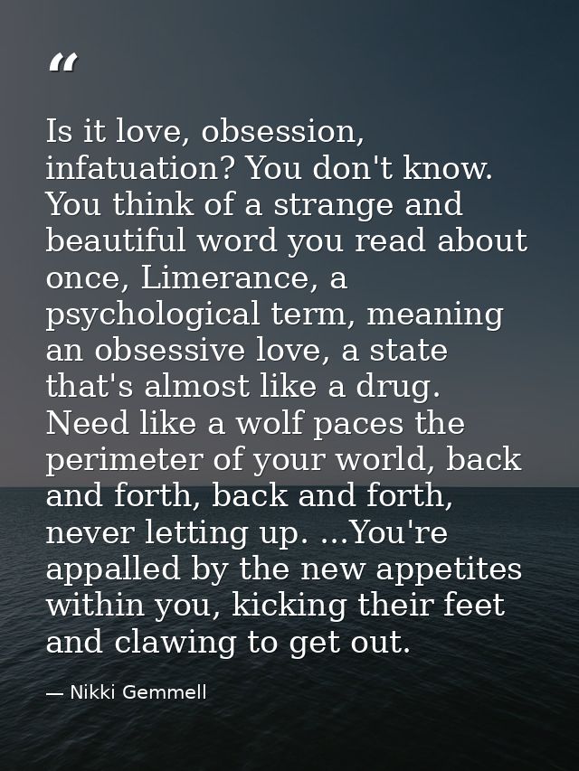 Is it love, obsession, infatuation? You don't know. You think of a strange and beautiful word you read about once, Limer — Nikki Gemmell