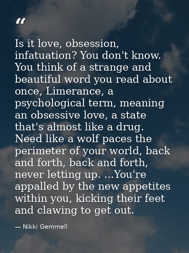 Is it love, obsession, infatuation? You don't know. You think of a strange and beautiful word you read about once, Limer — Nikki Gemmell