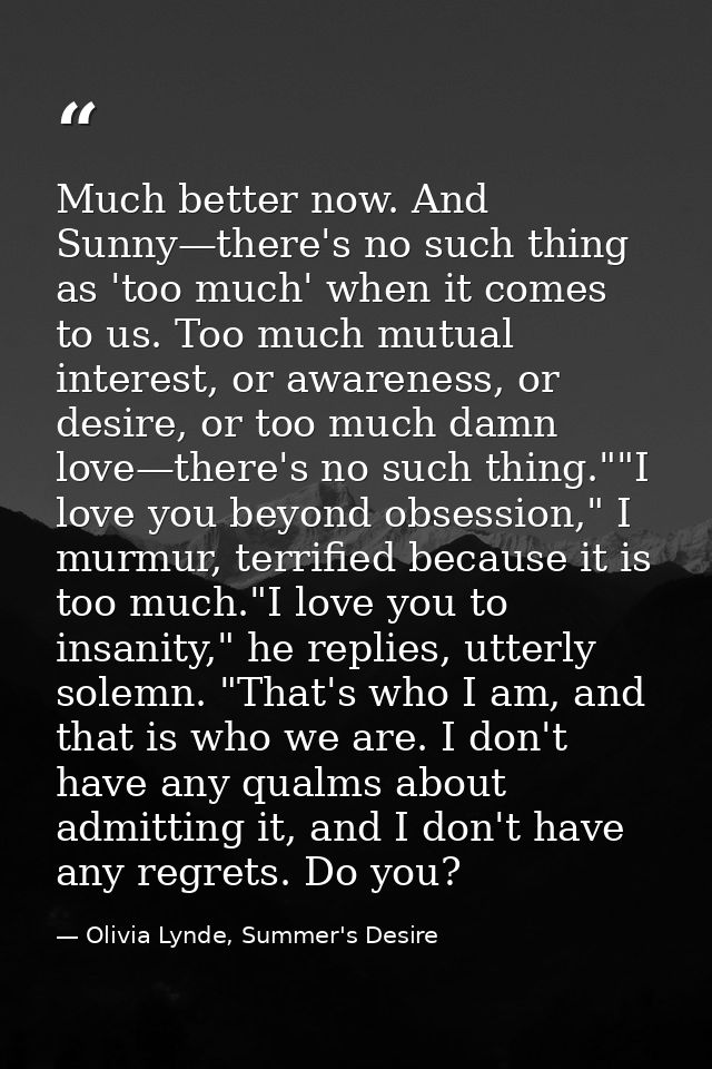 Much better now. And Sunny—there's no such thing as 'too much' when it comes to us. Too much mutual interest, or awarene — Olivia Lynde, Summer's Desire