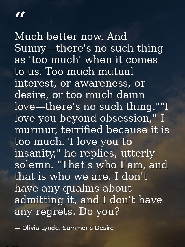 Much better now. And Sunny—there's no such thing as 'too much' when it comes to us. Too much mutual interest, or awarene — Olivia Lynde, Summer's Desire