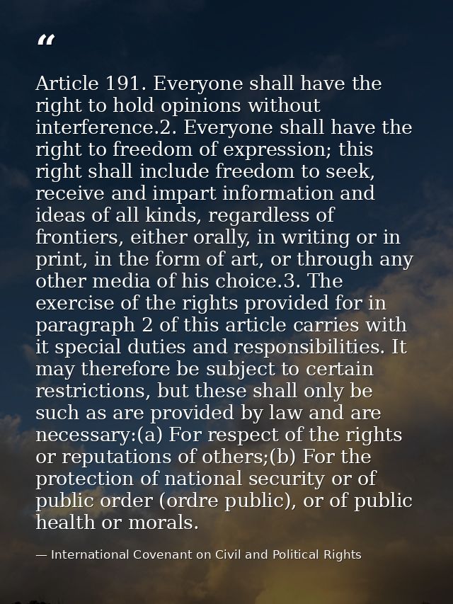 Article 191. Everyone shall have the right to hold opinions without interference.2. Everyone shall have the right to fre — International Covenant on Civil and Political Rights