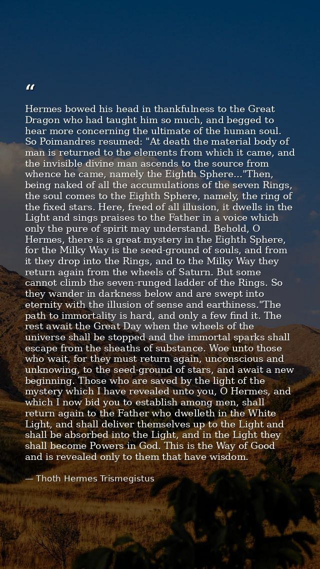 Hermes bowed his head in thankfulness to the Great Dragon who had taught him so much, and begged to hear more concerning — Thoth Hermes Trismegistus