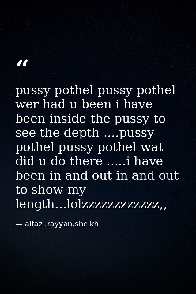 pussy pothel pussy pothel wer had u been i have been inside the pussy to see the depth ....pussy pothel pussy pothel wat — alfaz .rayyan.sheikh
