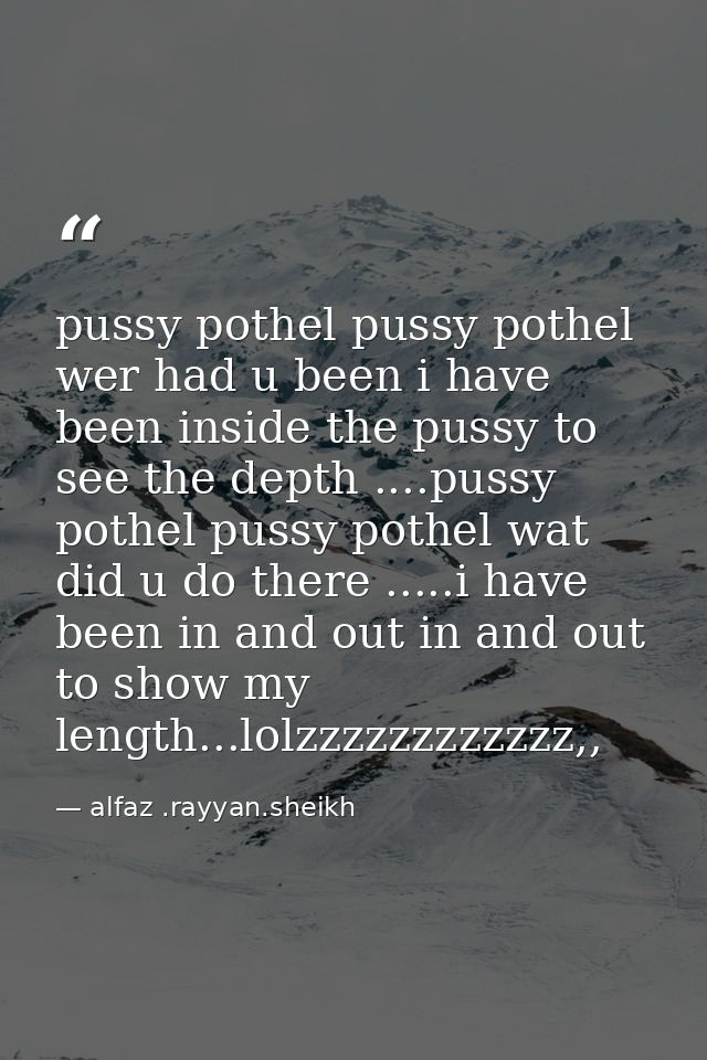 pussy pothel pussy pothel wer had u been i have been inside the pussy to see the depth ....pussy pothel pussy pothel wat — alfaz .rayyan.sheikh