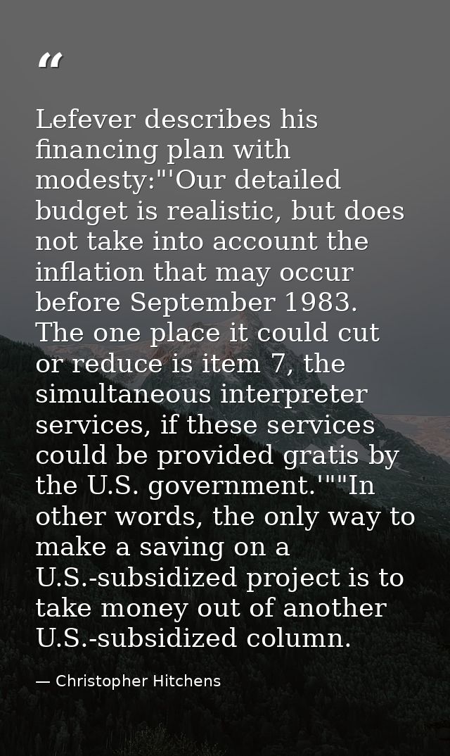 Lefever describes his financing plan with modesty:"'Our detailed budget is realistic, but does not take into account the — Christopher Hitchens