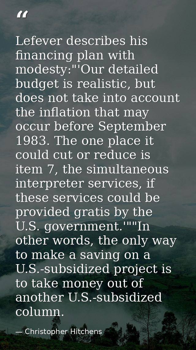 Lefever describes his financing plan with modesty:"'Our detailed budget is realistic, but does not take into account the — Christopher Hitchens
