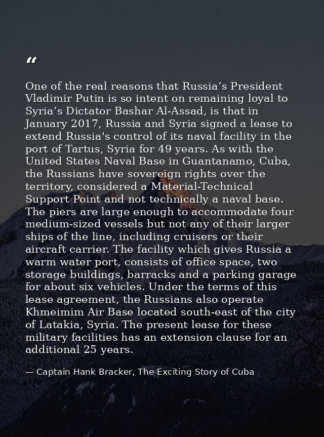 One of the real reasons that Russia’s President Vladimir Putin is so intent on remaining loyal to Syria’s Dictator Basha — Captain Hank Bracker, The Exciting Story of Cuba