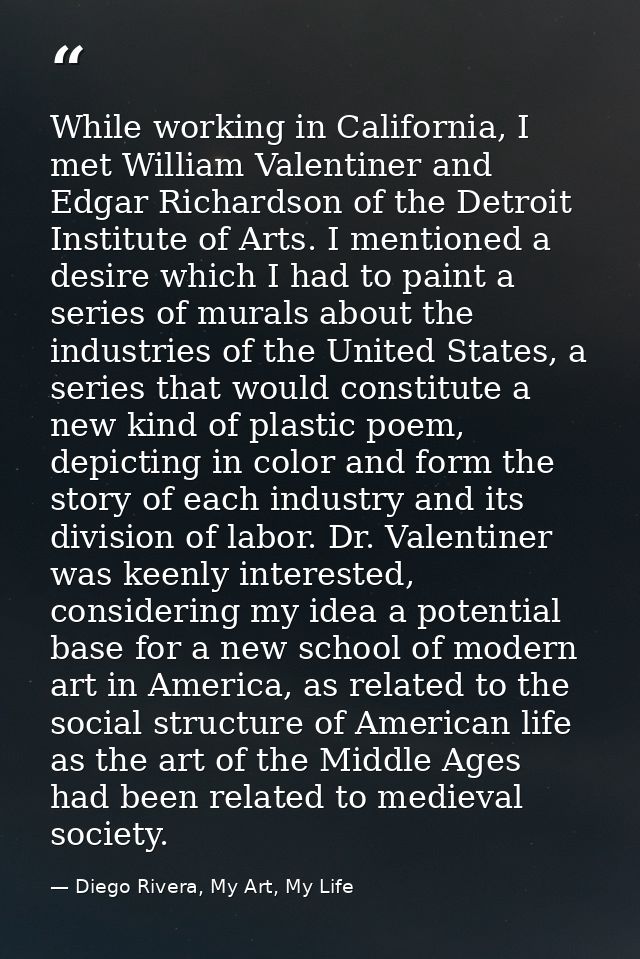 While working in California, I met William Valentiner and Edgar Richardson of the Detroit Institute of Arts. I mentioned — Diego Rivera, My Art, My Life