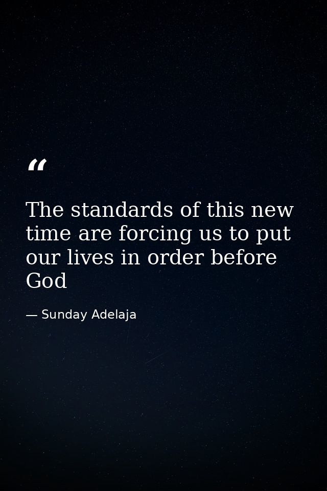 The standards of this new time are forcing us to put our lives in order before God — Sunday Adelaja