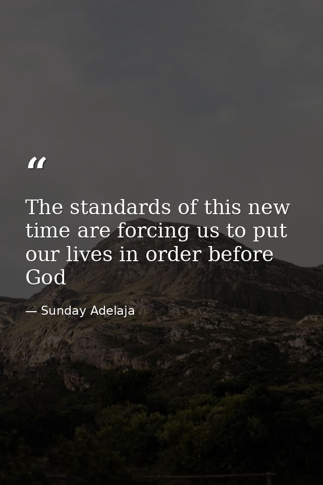 The standards of this new time are forcing us to put our lives in order before God — Sunday Adelaja