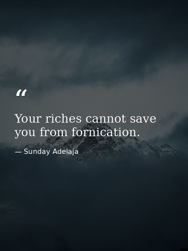 Your riches cannot save you from fornication. — Sunday Adelaja
