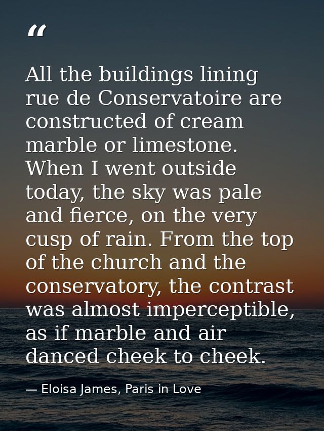All the buildings lining rue de Conservatoire are constructed of cream marble or limestone. When I went outside today, t — Eloisa James, Paris in Love