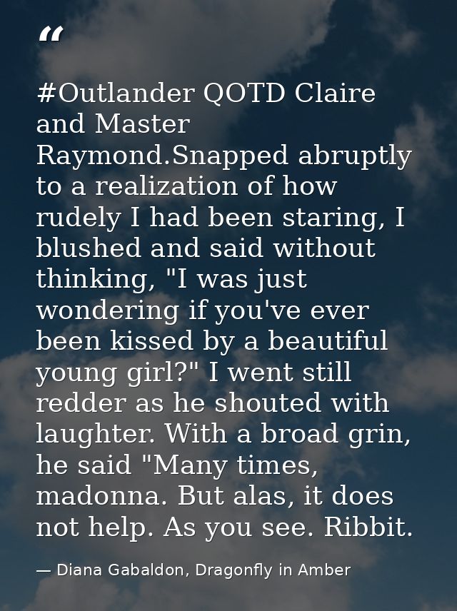 #Outlander QOTD Claire and Master Raymond.Snapped abruptly to a realization of how rudely I had been staring, I blushed  — Diana Gabaldon, Dragonfly in Amber
