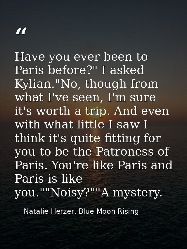Have you ever been to Paris before?" I asked Kylian."No, though from what I've seen, I'm sure it's worth a trip. And eve — Natalie Herzer, Blue Moon Rising