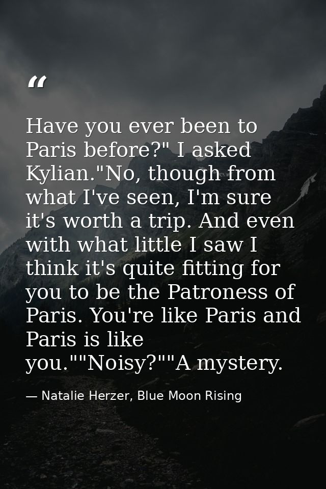 Have you ever been to Paris before?" I asked Kylian."No, though from what I've seen, I'm sure it's worth a trip. And eve — Natalie Herzer, Blue Moon Rising