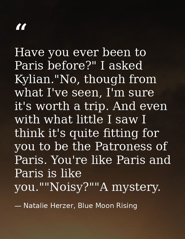 Have you ever been to Paris before?" I asked Kylian."No, though from what I've seen, I'm sure it's worth a trip. And eve — Natalie Herzer, Blue Moon Rising