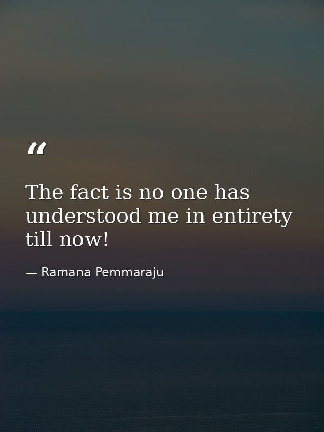 The fact is no one has understood me in entirety till now! — Ramana Pemmaraju