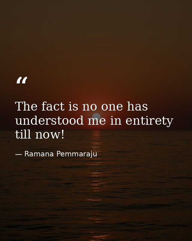 The fact is no one has understood me in entirety till now! — Ramana Pemmaraju