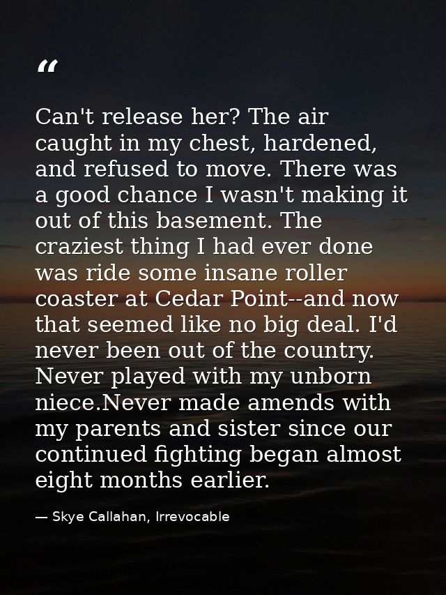 Can't release her? The air caught in my chest, hardened, and refused to move. There was a good chance I wasn't making it — Skye Callahan, Irrevocable