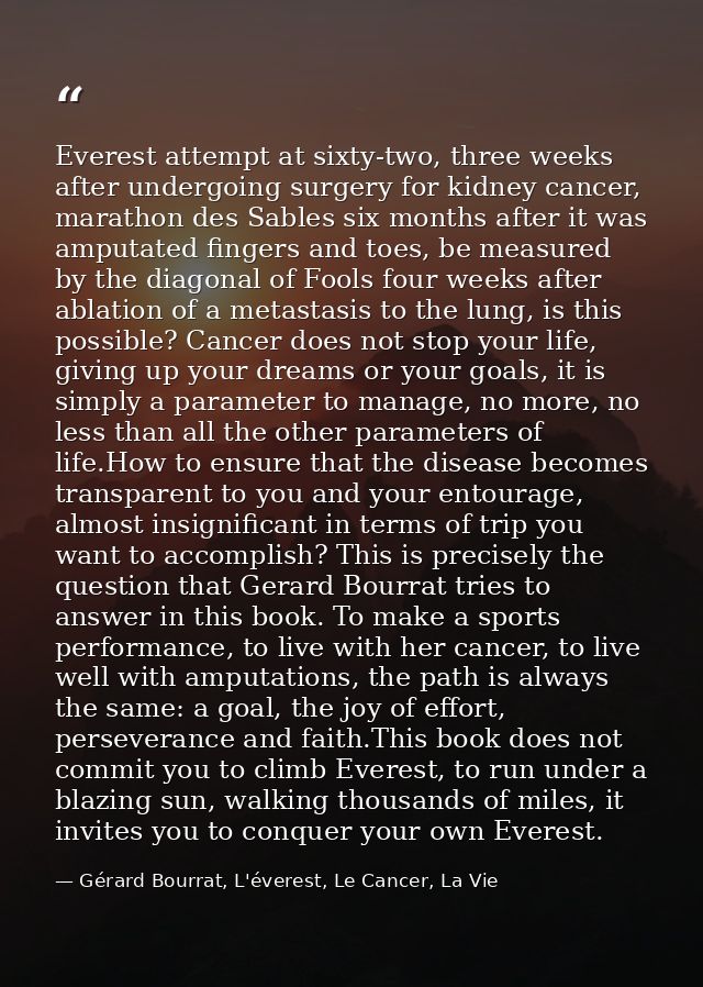 Everest attempt at sixty-two, three weeks after undergoing surgery for kidney cancer, marathon des Sables six months aft — Gérard Bourrat, L'éverest, Le Cancer, La Vie