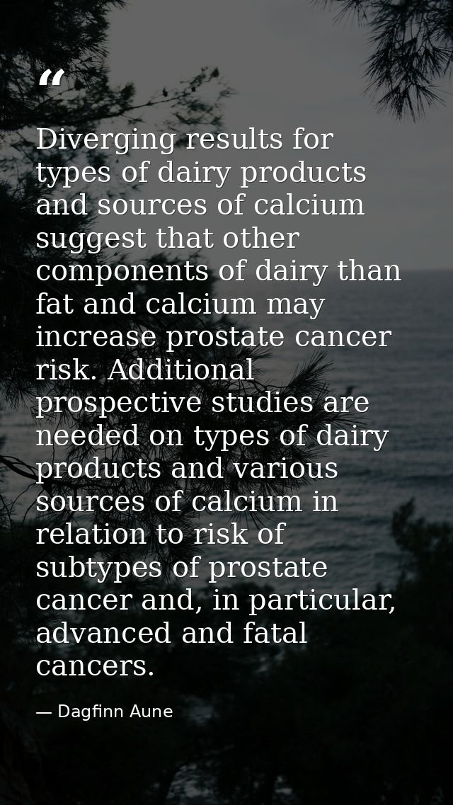 Diverging results for types of dairy products and sources of calcium suggest that other components of dairy than fat and — Dagfinn Aune