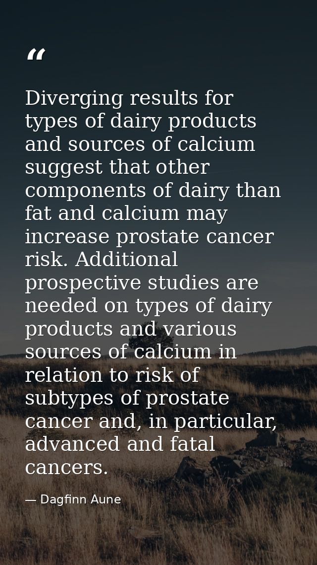 Diverging results for types of dairy products and sources of calcium suggest that other components of dairy than fat and — Dagfinn Aune
