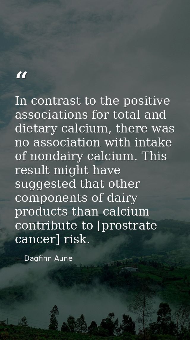In contrast to the positive associations for total and dietary calcium, there was no association with intake of nondairy — Dagfinn Aune