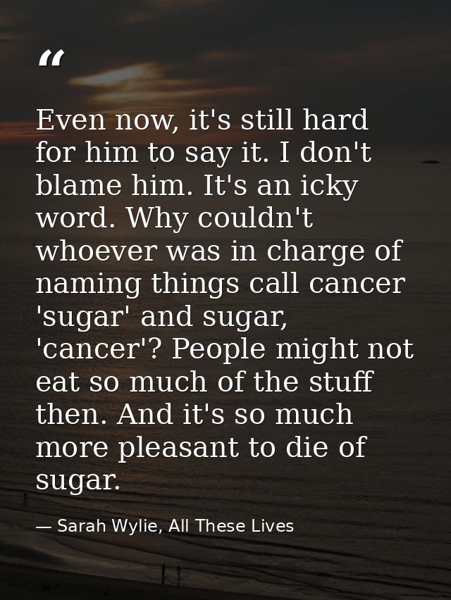 Even now, it's still hard for him to say it. I don't blame him. It's an icky word. Why couldn't whoever was in charge of — Sarah Wylie, All These Lives