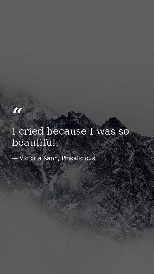 I cried because I was so beautiful. — Victoria Kann, Pinkalicious
