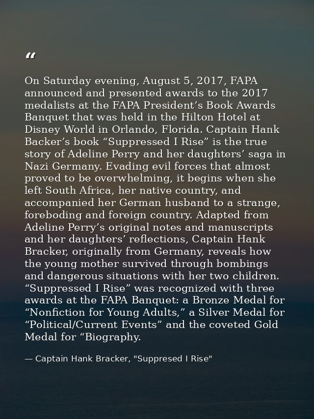 On Saturday evening, August 5, 2017, FAPA announced and presented awards to the 2017 medalists at the FAPA President’s B — Captain Hank Bracker, "Suppresed I Rise"