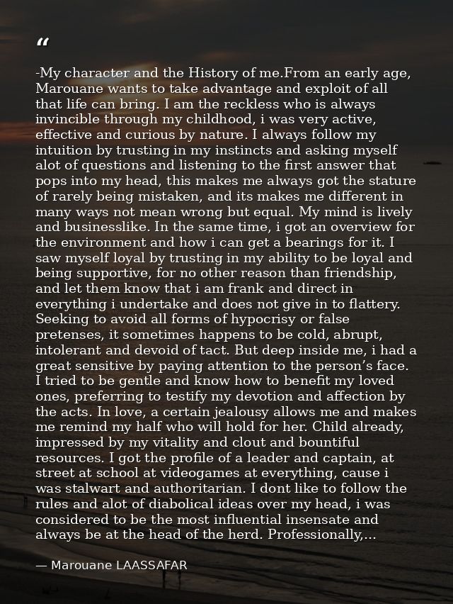 -My character and the History of me.From an early age, Marouane wants to take advantage and exploit of all that life can — Marouane LAASSAFAR