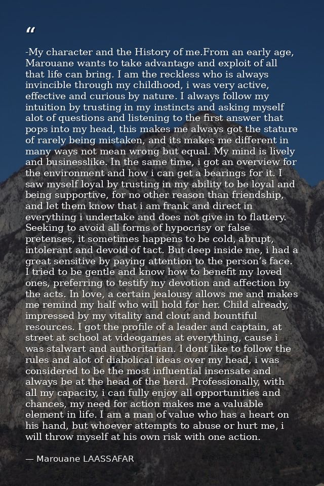 -My character and the History of me.From an early age, Marouane wants to take advantage and exploit of all that life can — Marouane LAASSAFAR
