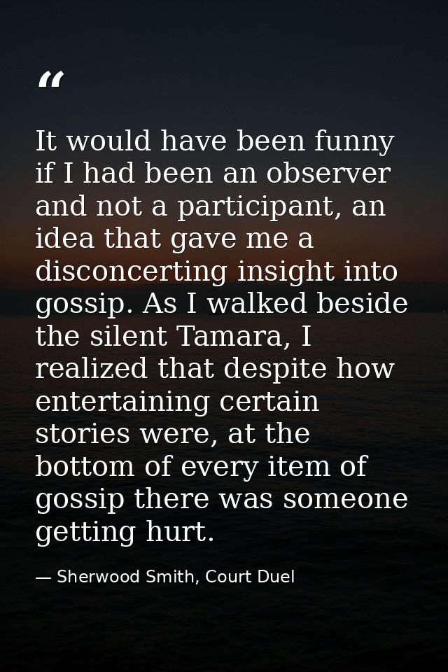 It would have been funny if I had been an observer and not a participant, an idea that gave me a disconcerting insight i — Sherwood Smith, Court Duel