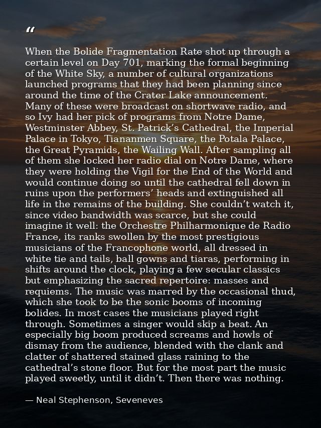 When the Bolide Fragmentation Rate shot up through a certain level on Day 701, marking the formal beginning of the White — Neal Stephenson, Seveneves