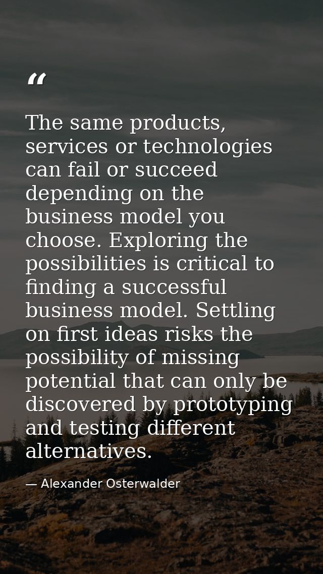 The same products, services or technologies can fail or succeed depending on the business model you choose. Exploring th — Alexander Osterwalder