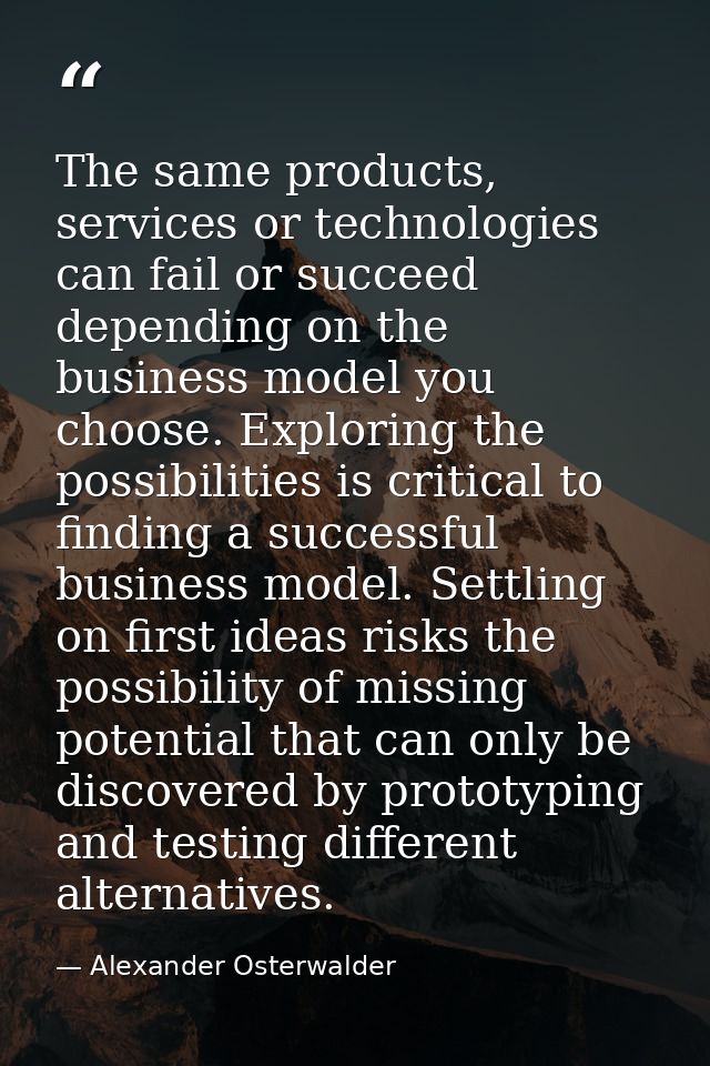 The same products, services or technologies can fail or succeed depending on the business model you choose. Exploring th — Alexander Osterwalder