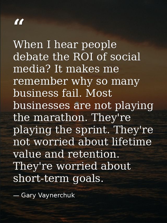 When I hear people debate the ROI of social media? It makes me remember why so many business fail. Most businesses are n — Gary Vaynerchuk