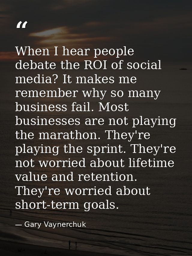 When I hear people debate the ROI of social media? It makes me remember why so many business fail. Most businesses are n — Gary Vaynerchuk