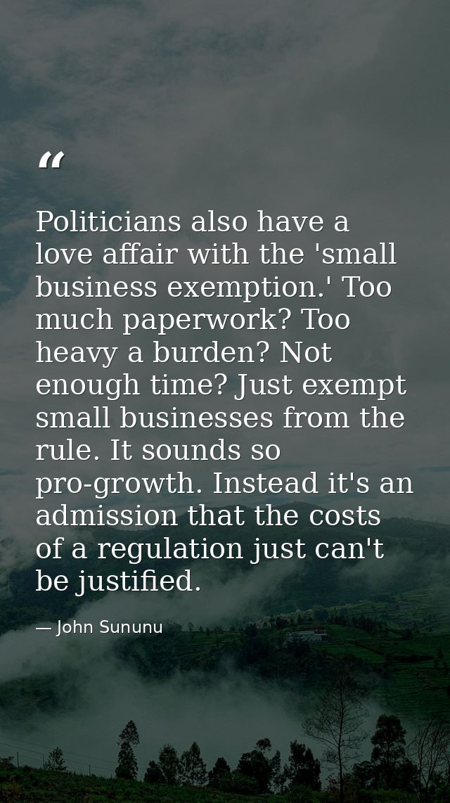 Politicians also have a love affair with the 'small business exemption.' Too much paperwork? Too heavy a burden? Not eno — John Sununu
