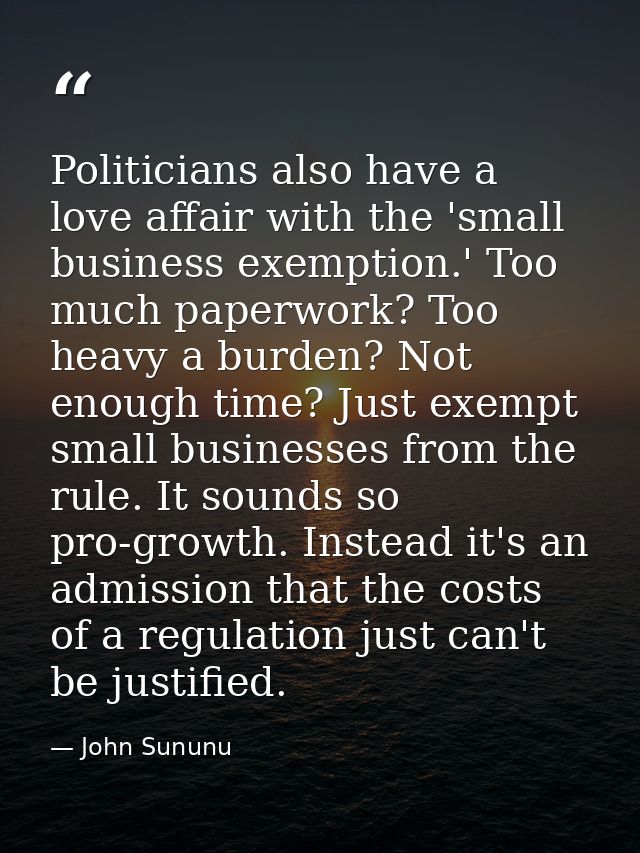 Politicians also have a love affair with the 'small business exemption.' Too much paperwork? Too heavy a burden? Not eno — John Sununu