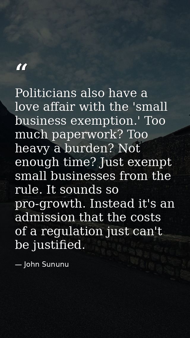 Politicians also have a love affair with the 'small business exemption.' Too much paperwork? Too heavy a burden? Not eno — John Sununu