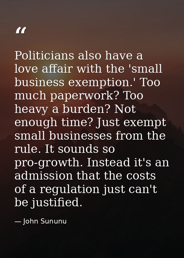 Politicians also have a love affair with the 'small business exemption.' Too much paperwork? Too heavy a burden? Not eno — John Sununu