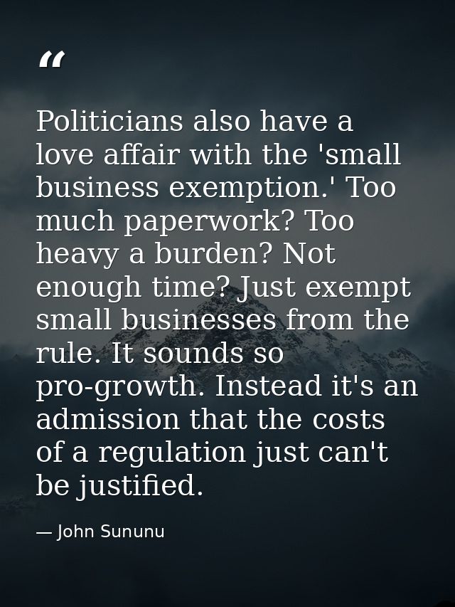 Politicians also have a love affair with the 'small business exemption.' Too much paperwork? Too heavy a burden? Not eno — John Sununu