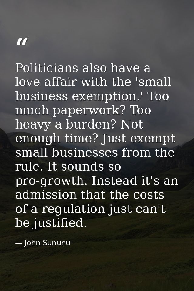 Politicians also have a love affair with the 'small business exemption.' Too much paperwork? Too heavy a burden? Not eno — John Sununu
