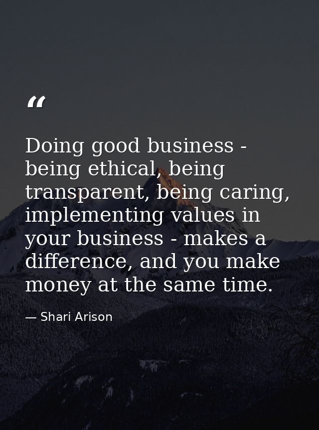 Doing good business - being ethical, being transparent, being caring, implementing values in your business - makes a dif — Shari Arison