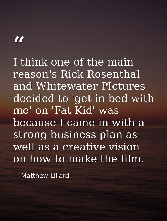 I think one of the main reason's Rick Rosenthal and Whitewater PIctures decided to 'get in bed with me' on 'Fat Kid' was — Matthew Lillard