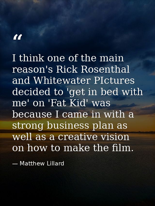 I think one of the main reason's Rick Rosenthal and Whitewater PIctures decided to 'get in bed with me' on 'Fat Kid' was — Matthew Lillard