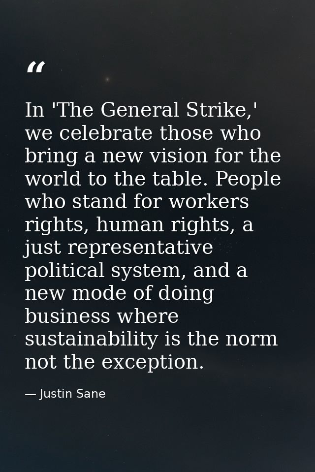 In 'The General Strike,' we celebrate those who bring a new vision for the world to the table. People who stand for work — Justin Sane