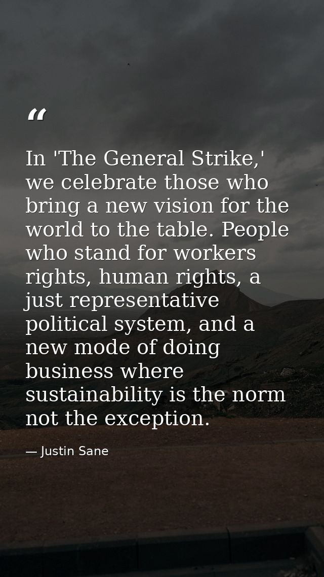 In 'The General Strike,' we celebrate those who bring a new vision for the world to the table. People who stand for work — Justin Sane